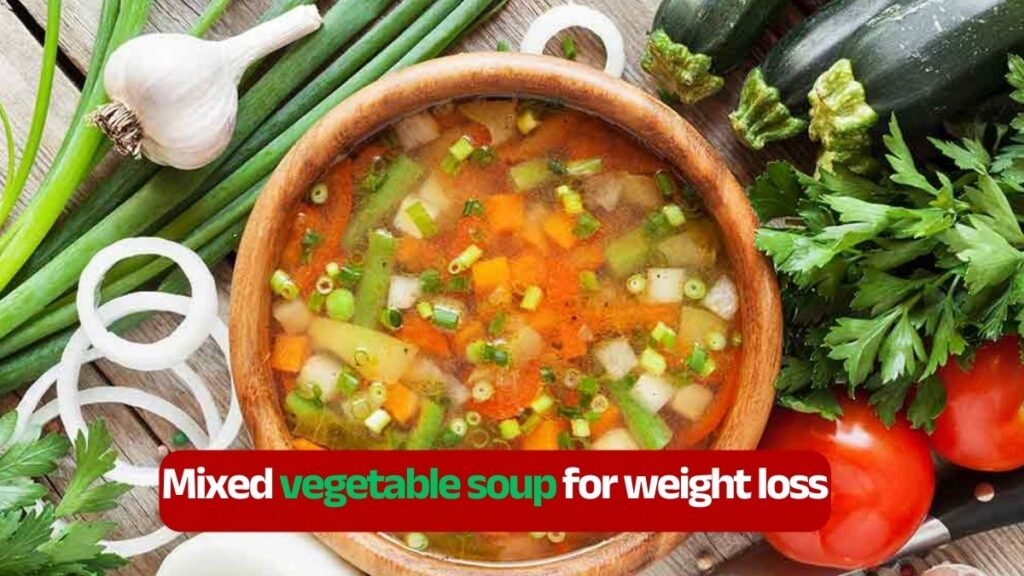 Mixed vegetable soup for weight loss